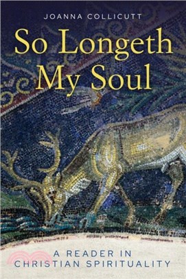 So Longeth My Soul：A Reader in Christian Spirituality
