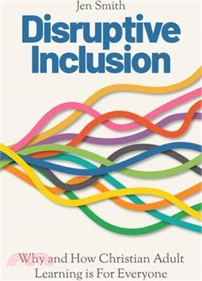 Disruptive Inclusion: Re-Shaping the Practice of Christian Adult Learning