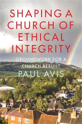 Shaping a Church of Ethical Integrity: Groundwork for a Church Rebuilt