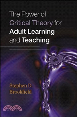 The Power of Critical Theory for Adult Learning and Teaching