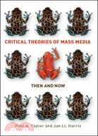 Critical Theories of Mass Media: Then and Now