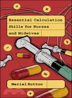 Essential Calculation Skills for Nurses, Midwives and Healthcare Practioners