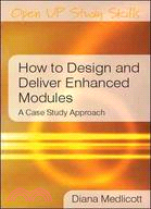 How to Design and Deliver Enhanced Modules: A Case Study Approach
