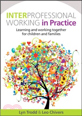 Interprofessional Working in Practice: Learning and Working Together for Children and Families