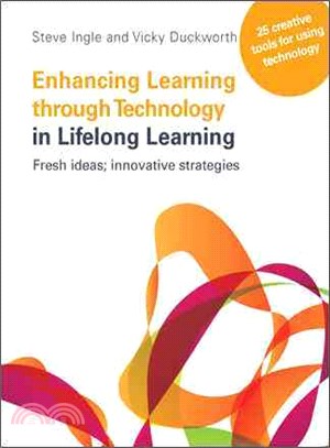 Enhancing Learning Through Technology in Lifelong Learning ― Fresh Ideas; Innovative Strategies