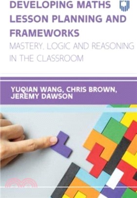 Developing Maths Lesson Planning and Frameworks: Mastery, Logic and Reasoning in the Classroom