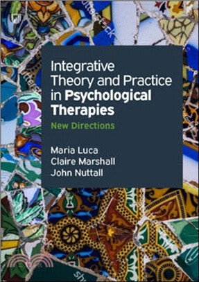Integrative Theory And Practice In Psychological Therapies: New Directions