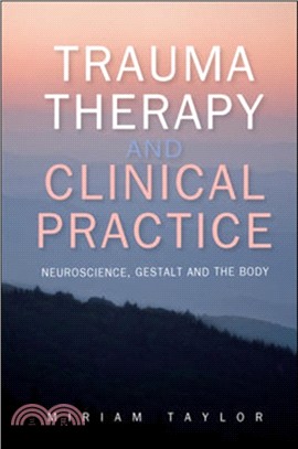 Trauma Therapy and Clinical Practice: Neuroscience, Gestalt and the Body