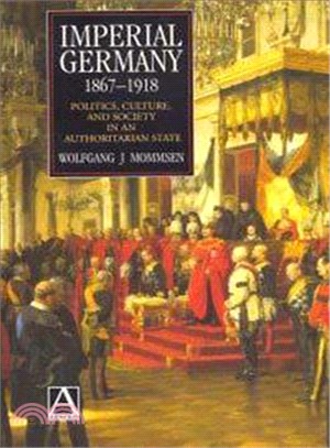 Imperial Germany 1867-1918: Politics, Culture, and Society in an Authoritarian State