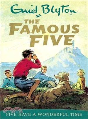 The Famous Five: 11: Five Have A Wonderful Time