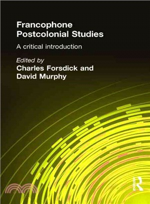 Francophone Postcolonial Studies: A Critical Introduction