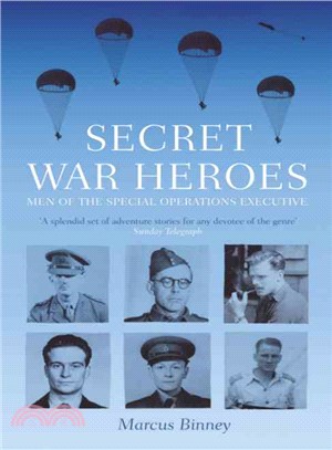 Secret War Heroes ― Men of Special Operations Executive