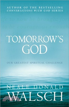 Tomorrow's God：Our Greatest Spiritual Challenge