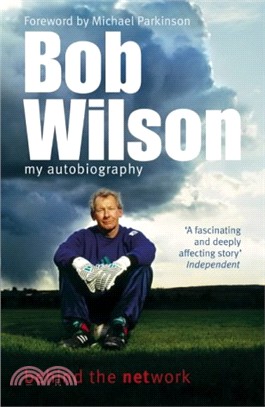 Bob Wilson - Behind the Network: My Autobiography