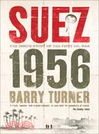 Suez 1956: The Inside Story of the First Oil War