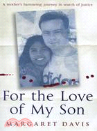 For the Love of My Son: A Mother's Harrowing Journey in Search of Justice