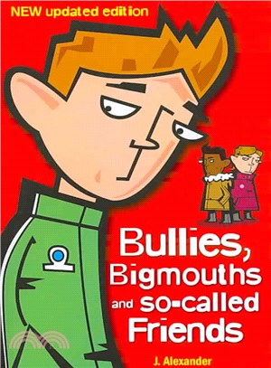 Bullies, Bigmouths And So-Called Friends