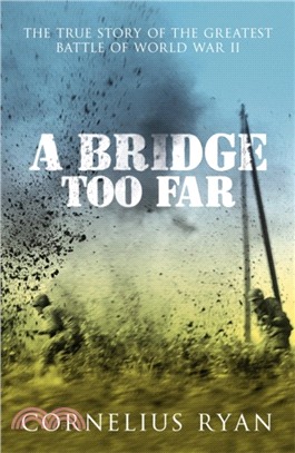 A Bridge Too Far：The true story of the Battle of Arnhem