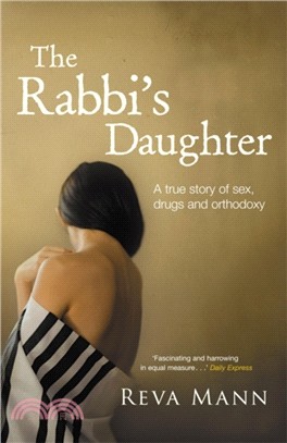 The Rabbi's Daughter：A True Story of Sex, Drugs and Orthodoxy