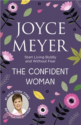 The Confident Woman：Start Living Boldly and Without Fear