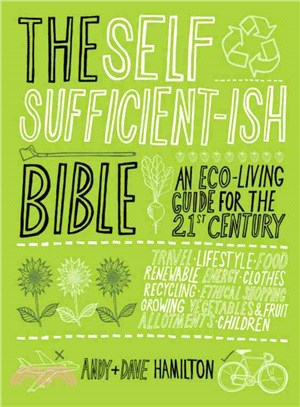 The Self Sufficient-ish Bible: An Eco-Living Guide for the 21st Century