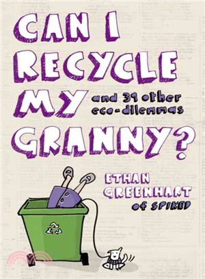 Can I Recycle My Granny?: And 39 Other Eco-Dilemmas