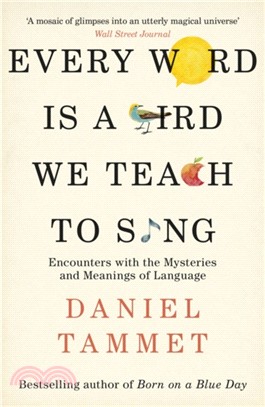 Every Word is a Bird We Teach to Sing：Encounters with the Mysteries & Meanings of Language