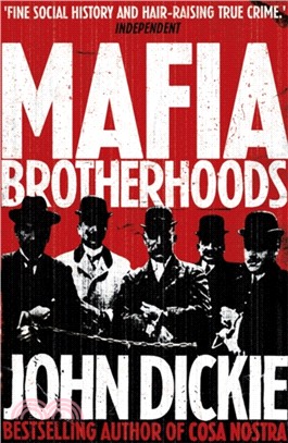 Mafia Brotherhoods: Camorra, mafia, 'ndrangheta: the rise of the Honoured Societies：Camorra, mafia, 'ndrangheta: the rise of the Honoured Societies