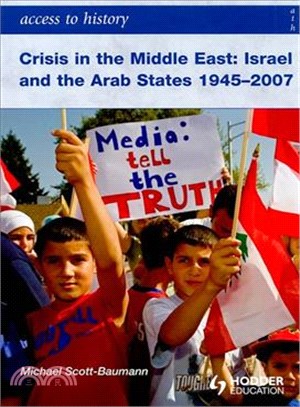 Crisis in the Middle East: Israel and the Arab States 1945-2007