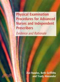 Physical Examination Procedures for Advanced Nurses and Independent Prescribers: Evidence and Ration