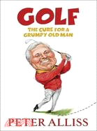 Golf ─ The Cure for a Grumpy Old Man