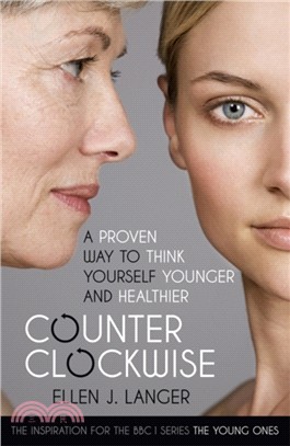 Counterclockwise：A Proven Way to Think Yourself Younger and Healthier