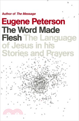 The Word Made Flesh：The language of Jesus in his stories and prayers