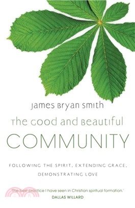The Good and Beautiful Community：Following the Spirit, Extending Grace, Demonstrating Love