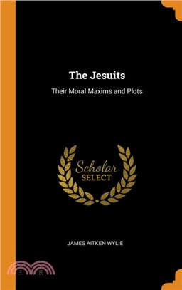 The Jesuits：Their Moral Maxims and Plots