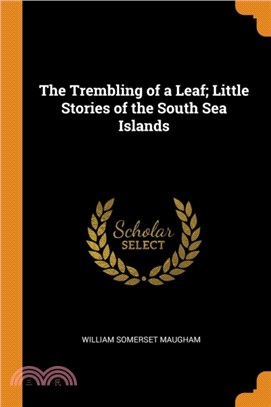 The Trembling of a Leaf; Little Stories of the South Sea Islands