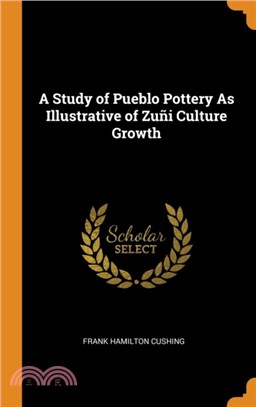 A Study of Pueblo Pottery as Illustrative of Zu i Culture Growth