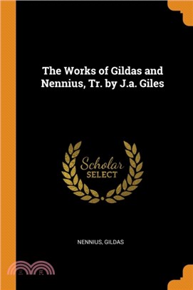 The Works of Gildas and Nennius, Tr. by J.A. Giles