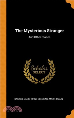 The Mysterious Stranger：And Other Stories