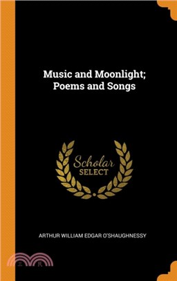 Music and Moonlight; Poems and Songs