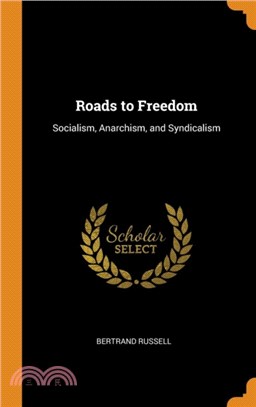 Roads to Freedom：Socialism, Anarchism, and Syndicalism