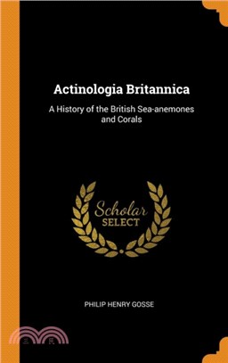 Actinologia Britannica：A History of the British Sea-anemones and Corals