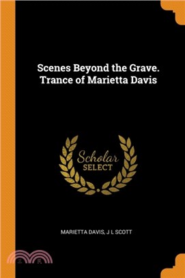 Scenes Beyond the Grave. Trance of Marietta Davis