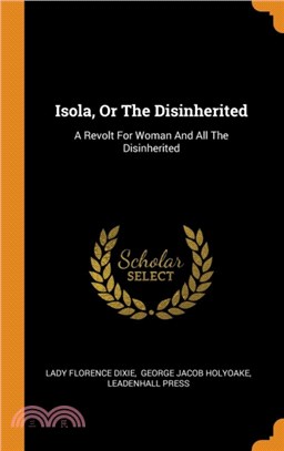 Isola, or the Disinherited：A Revolt for Woman and All the Disinherited