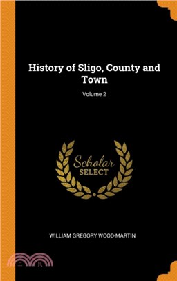 History of Sligo, County and Town; Volume 2