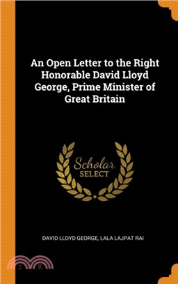 An Open Letter to the Right Honorable David Lloyd George, Prime Minister of Great Britain