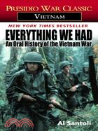 Everything We Had ─ An Oral History of the Vietnam War by Thirty-Three American Soldiers Who Fought It