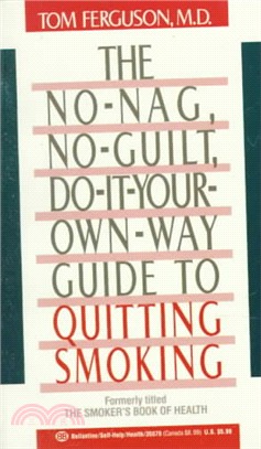 The No-Nag, No-Guilt, Do-It-Your-Own Way Guide to Quitting Smoking