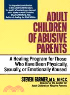 Adult Children of Abusive Parents ─ A Healing Program for Those Who Have Been Physically, Sexually, or Emotionally Abused