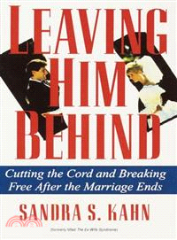 Leaving Him Behind ― Cutting the Cord and Breaking Free After the Marriage Ends